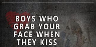 Boys Who Grab Your Face When They Kiss-likelovequotes