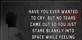 Have You Ever Wanted To Cry -likelovequotes