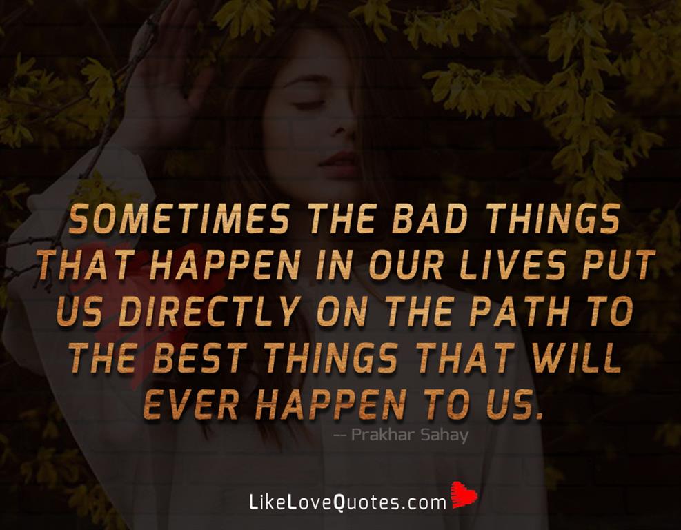 Bad Things That Happen In Our Lives-likelovequotes