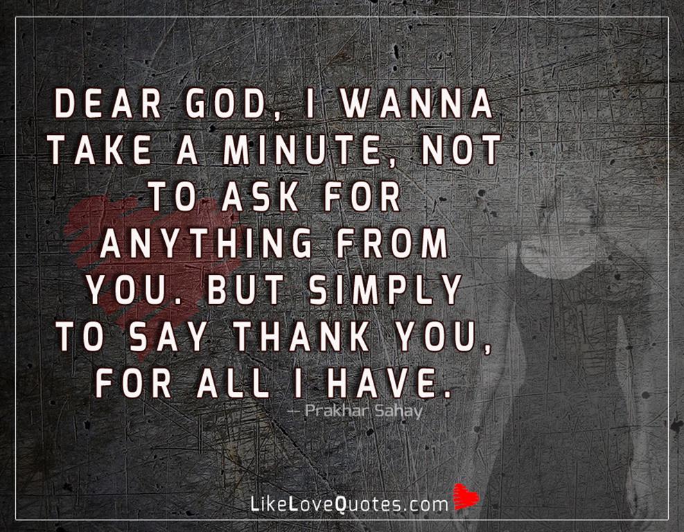 Dear God, I Wanna Take A Minute -likelovequotes