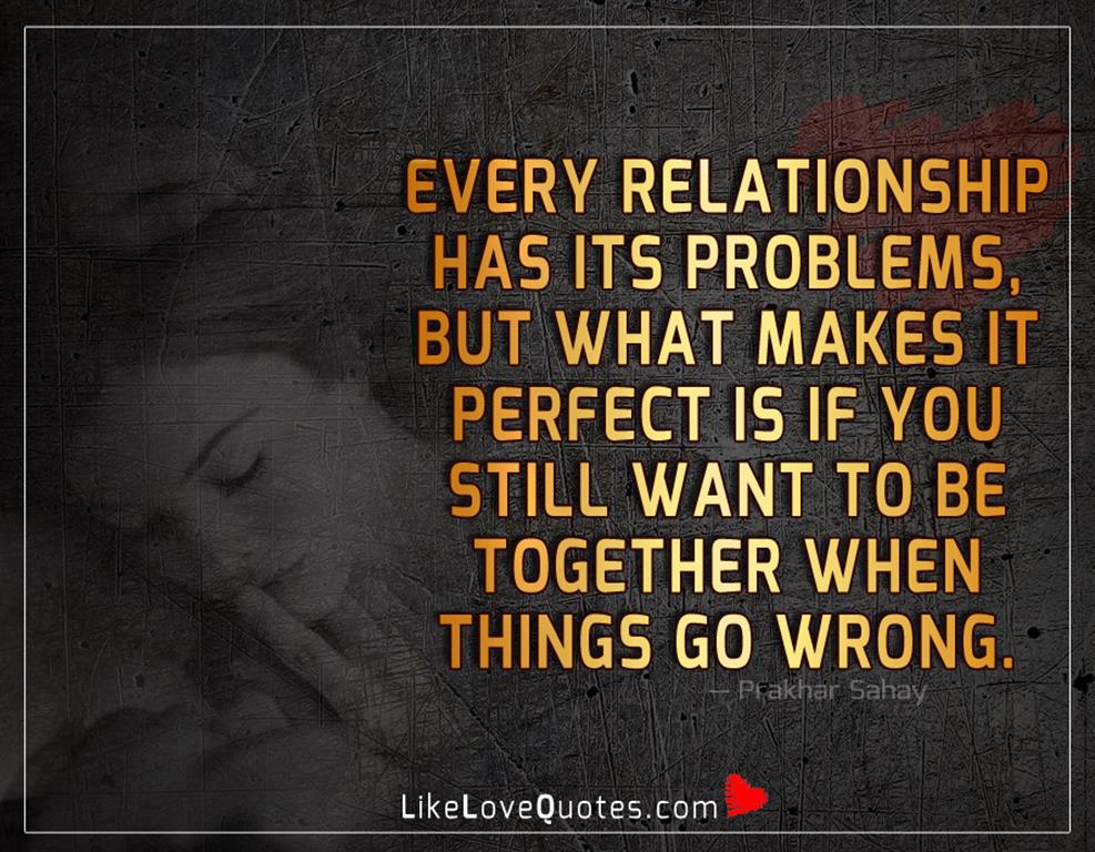 Be Together When Things Go Wrong -likelovequotes