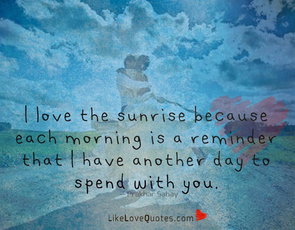 Because Each Morning Is A Reminder -likelovequotes