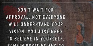 Don't Wait For Approval. Not Everyone Will-likelovequotes