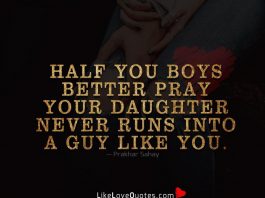 Half You Boys Better Pray -likelovequotes