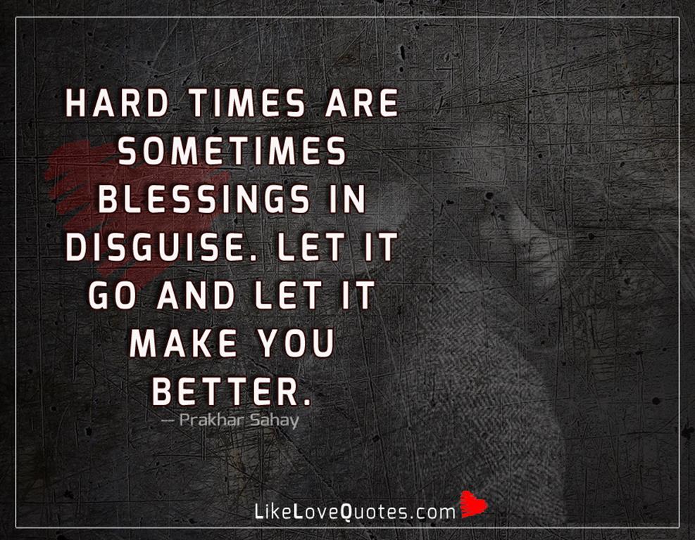Hard Times Are Sometimes Blessings -likelovequotes