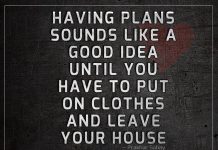 Having Plans Sounds Like A Good Idea Having Plans Sounds Like A Good Idea -likelovequotes