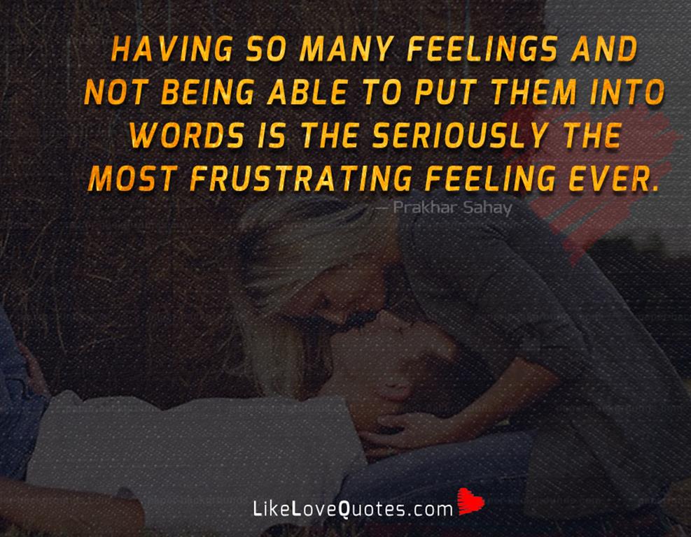 Having So Many Feelings And Not-likelovequotes