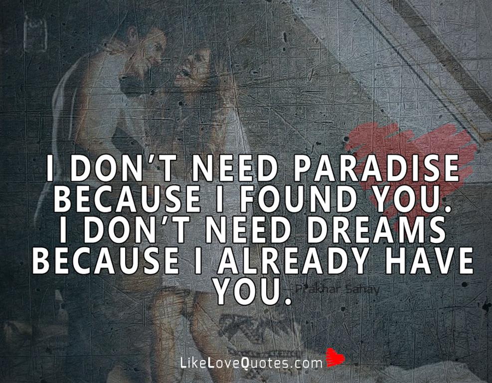 I Don’t Need Paradise Because-likelovequotes