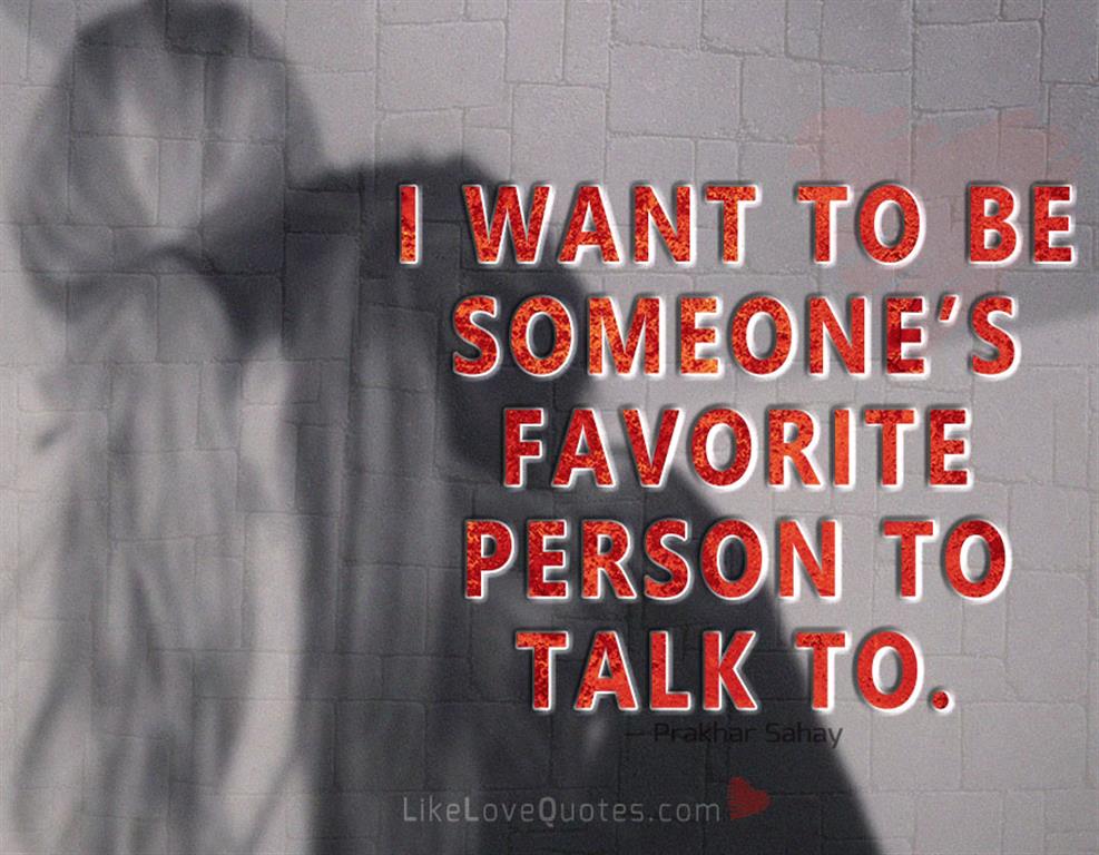 I Want To Be Someone’s Favorite Person -likelovequotes