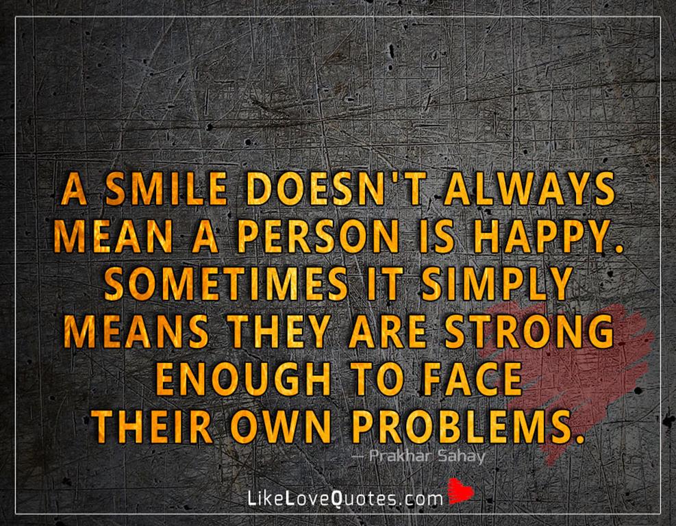 Strong Enough To Face Their Own Problems -likelovequotes