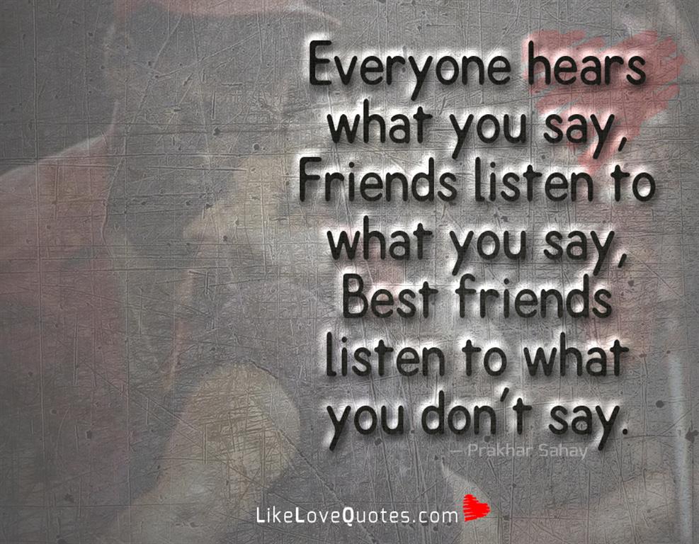 Best Friends Listen To What You-likelovequotes