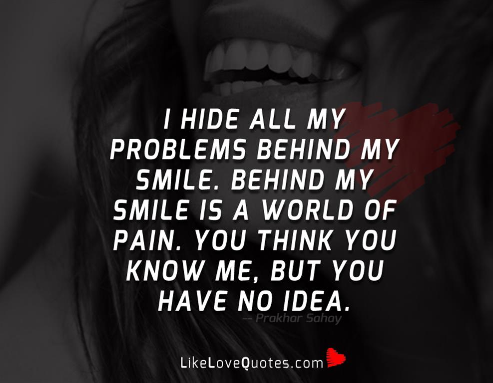 I Hide All My Problems Behind My Smile-likelovequotes